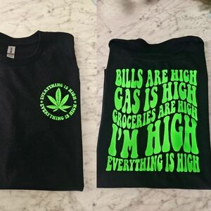 Cannabis shirt everything is high cute popular trending funny